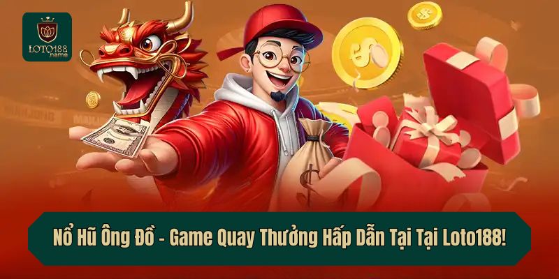 Nổ Hũ Ông Đồ – Game Quay Thưởng Hấp Dẫn Tại Tại Loto188!