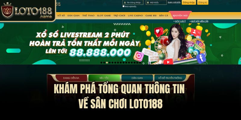 Khám phá tổng quan thông tin về sân chơi Loto188